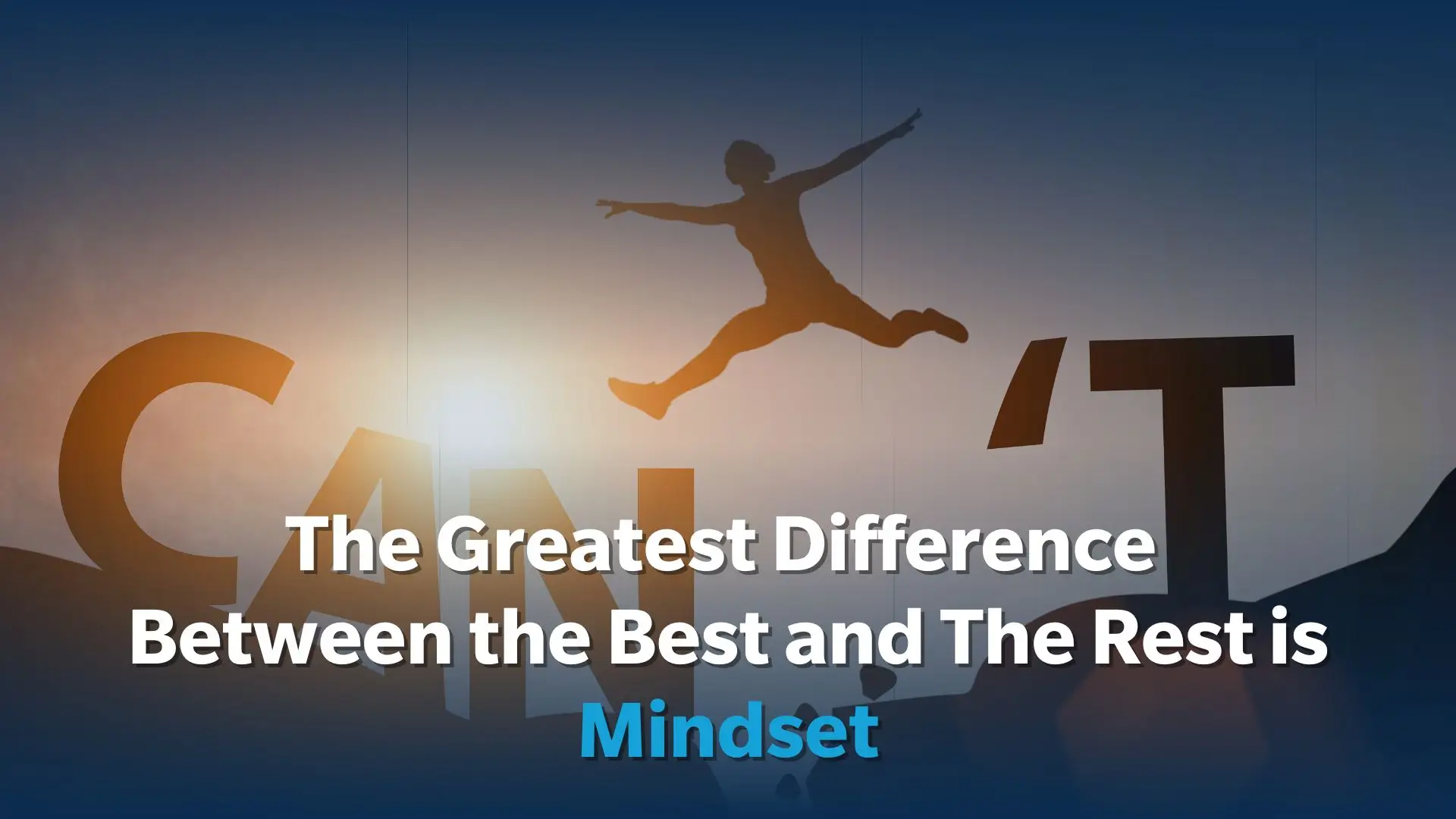The Greatest Difference Between the Best and the Rest is Mindset